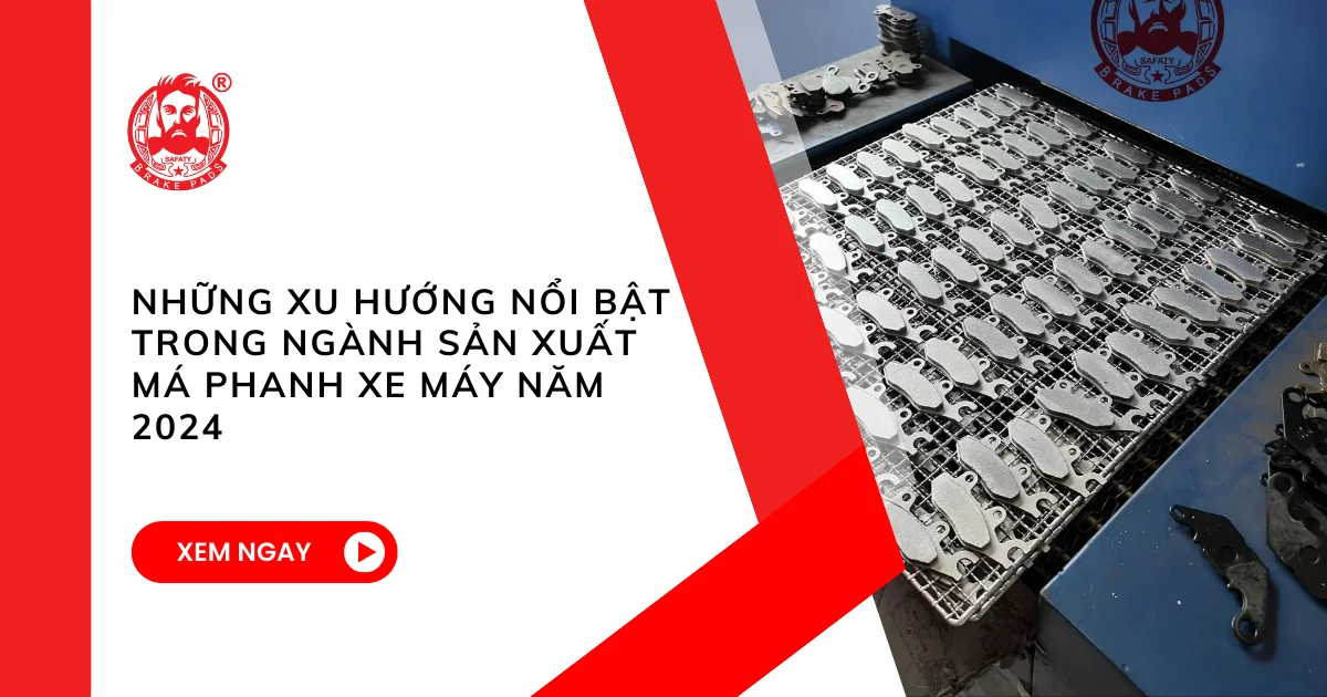 Những xu hướng nổi bật trong ngành sản xuất má phanh xe máy năm 2024